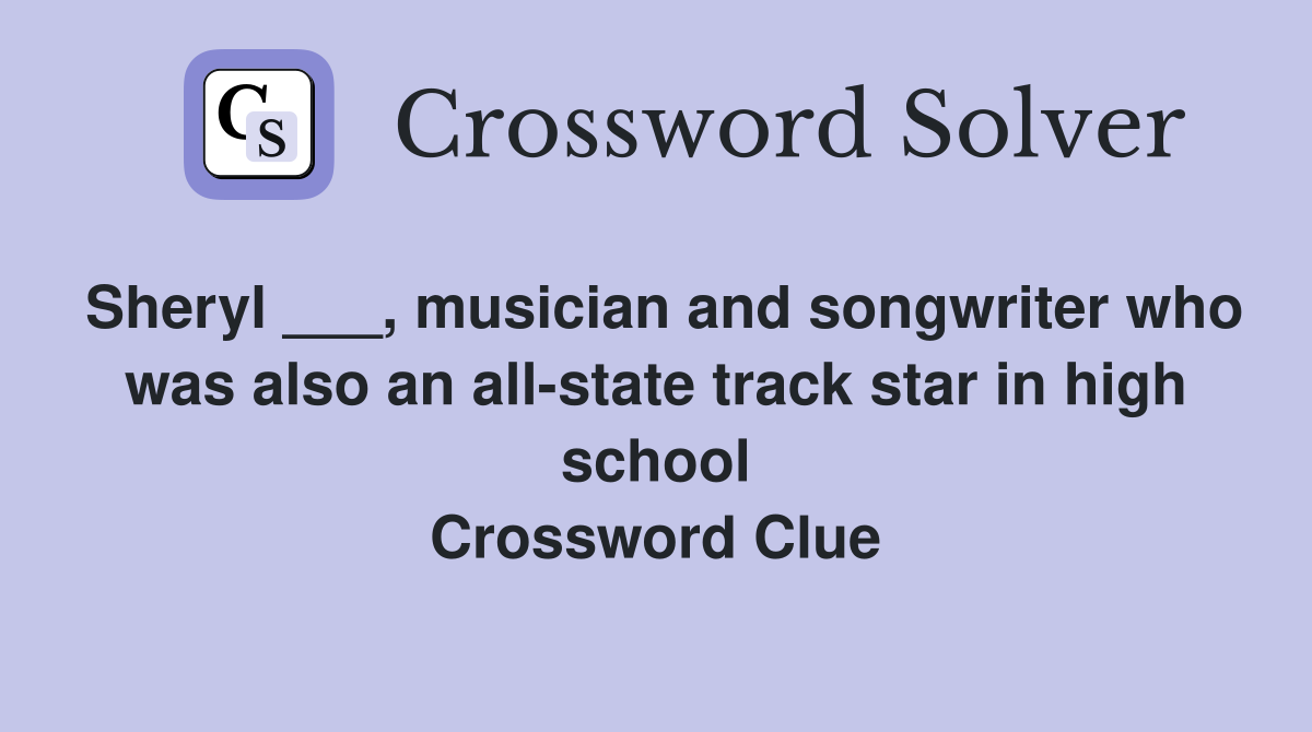 Sheryl ___, musician and songwriter who was also an allstate track